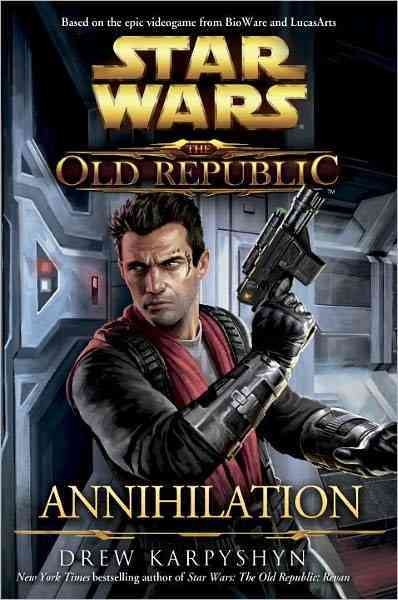 Star Wars, the old Republic. 4, Annihilation / Drew Karpyshyn.