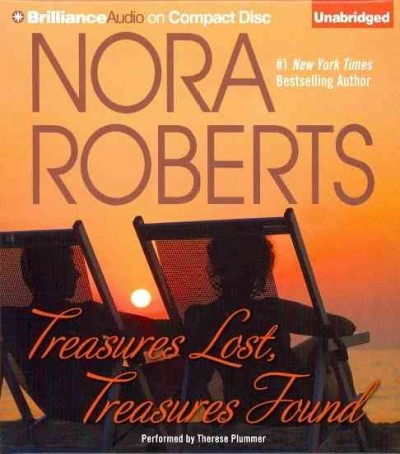 Treasures lost, treasures found [sound recording (CD)] / written by Nora Roberts ; read by Therese Plummer.