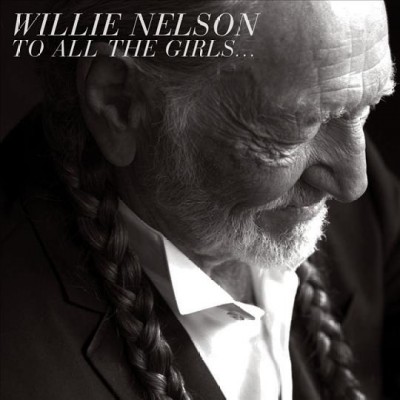To all the girls-- [sound recording] / Willie Nelson.