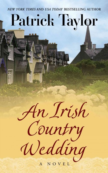 An Irish country wedding : [a novel] / Patrick Taylor.