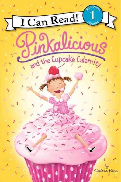 Pinkalicious and the cupcake calamity / by Victoria Kann.