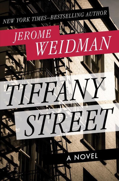 Tiffany Street [electronic resource] : a novel / Jerome Weidman.