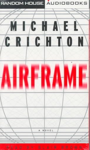 AIRFRAME MICHAEL CRICHTON ; READ BY BLAIR BROWN [sound recording].