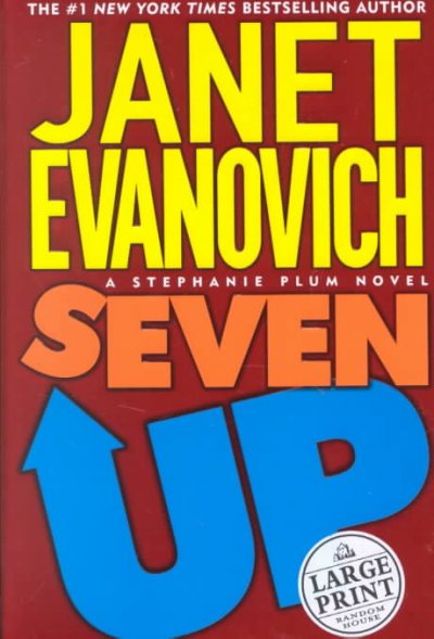 Seven up [Large] : Bk. 07 Stephanie Plum [text (large print)] / by Janet Evanovich.