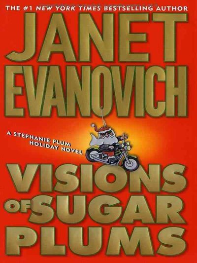 Visions of sugar plums [Large] : Bk. 01 Stephanie Plum between-the-numbers / Janet Evanovich.