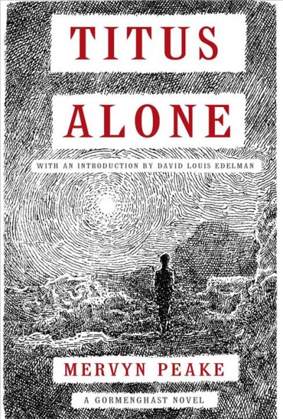 Titus alone : Book Two of the Gormenghast trilogy / Mervyn Peake ; with an introduction by David Louis Edelman.