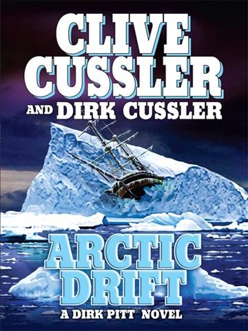 Arctic drift [large print] : Dirk Pitt #20 / Clive Cussler and Dirk Cussler.
