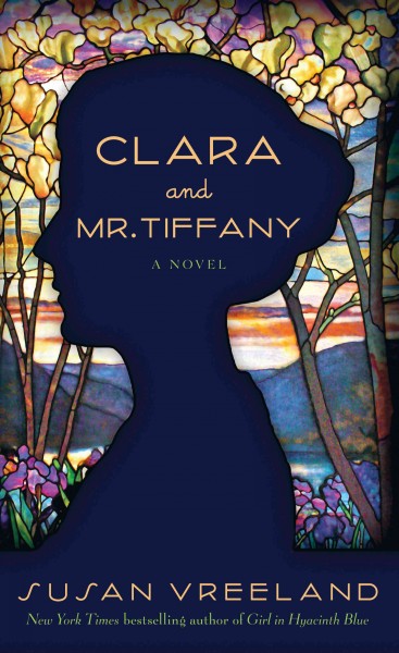 Clara and Mr. Tiffany [large print] / by Susan Vreeland.