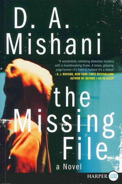 The missing file [large] [large print] : Bk. 01 Avraham Avraham / D.A. Mishani ; translated from the Hebrew by Steven Cohen.
