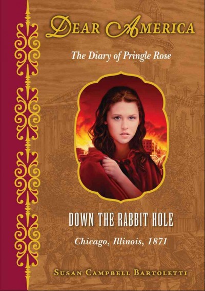 Down the rabbit hole : the diary of Pringle Rose / Susan Campbell Bartoletti.