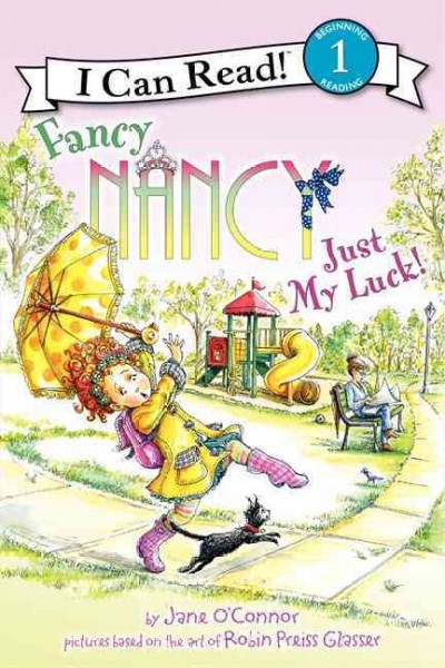 Fancy Nancy : just my luck! / by Jane O'Connor ; cover illustration by Robin Preiss Glasser ; interior illustrations by Ted Enik.