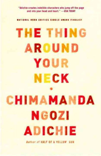 The thing around your neck [electronic resource] / Chimamanda Ngozi Adichie.