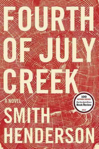 Fourth of July creek : a novel / Smith Henderson.
