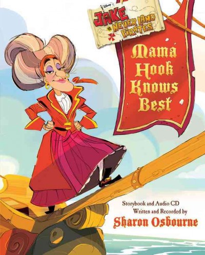 Mama Hook knows best : [sound recording (CD)  a pirate parent's favorite fables / storybook and audio CD written and read by Sharon Osbourne ; illustrated by Massimiliano Narciso and the Disney Storybook Artists.