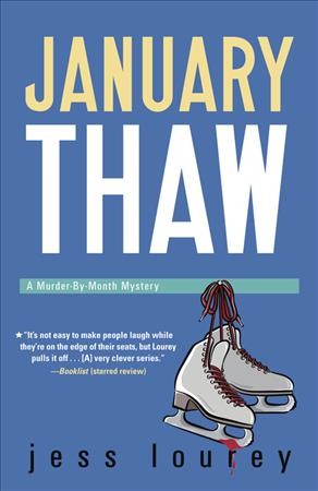 January thaw : a Murder-by-Month Mystery / Jess Lourey.