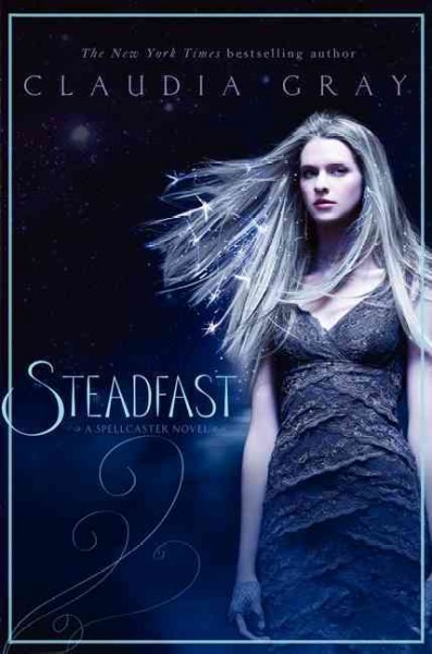 Spellcaster.  Bk 2  : Steadfast / Claudia Gray.