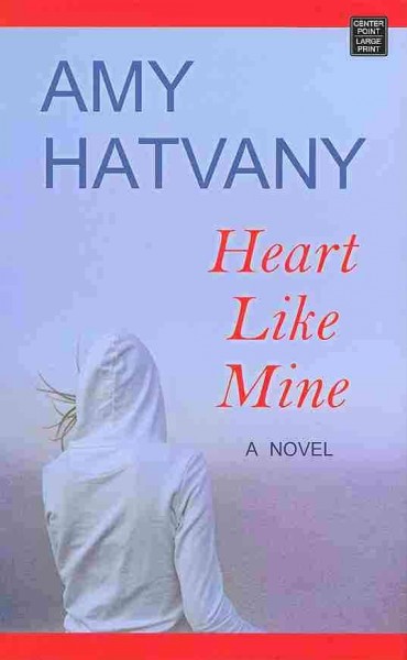Heart like mine / Amy Hatvany.