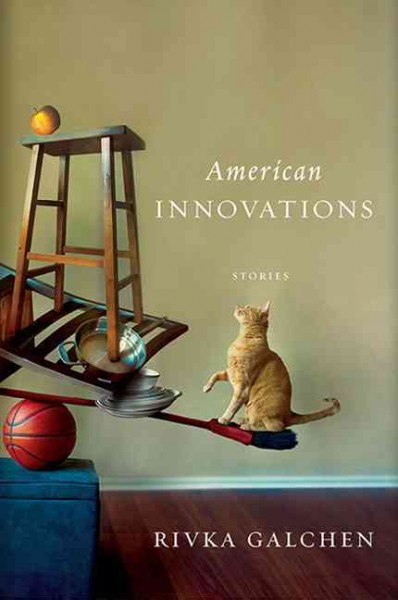 American innovations / Rivka Galchen.