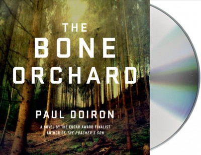 The bone orchard  [sound recording] : a novel / Paul Doiron.