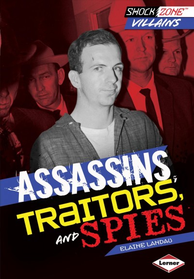 Assassins, traitors, and spies / by Elaine Landau.