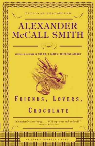 Friends, lovers, chocolate / Alexander McCall Smith.