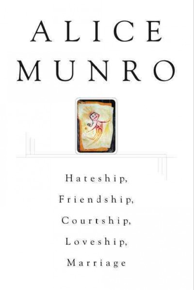 Hateship, friendship, courtship, loveship, marriage [electronic resource] : stories / by Alice Munro.