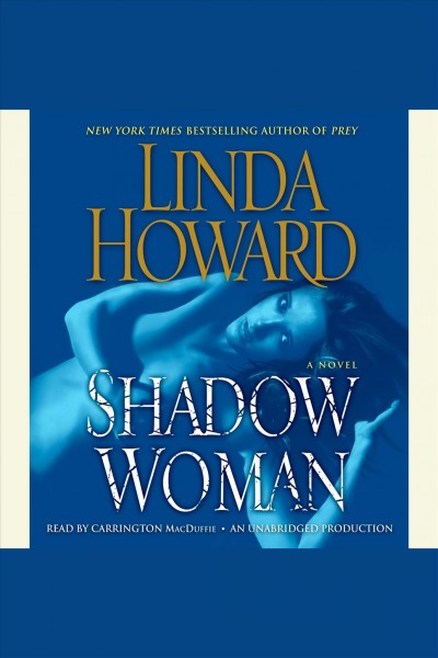 Shadow woman [electronic resource] : a novel / Linda Howard.