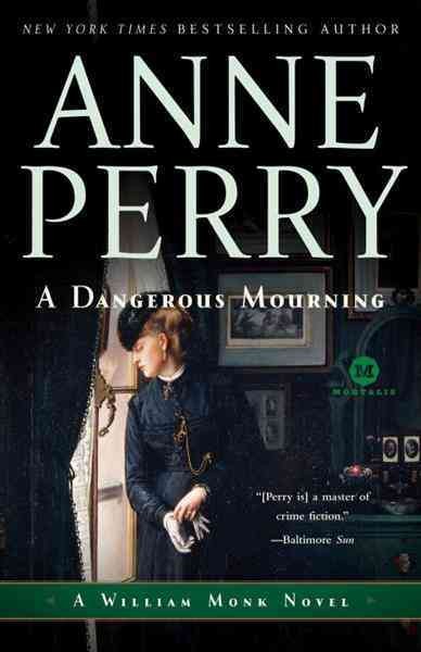 A dangerous mourning [electronic resource] : a William Monk novel / Anne Perry.