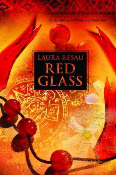 Red glass [electronic resource] / Laura Resau.