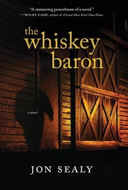 The whiskey baron / Jon Sealy.
