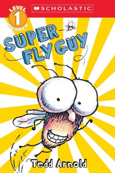Super Fly Guy [Paperback] / Tedd Arnold.