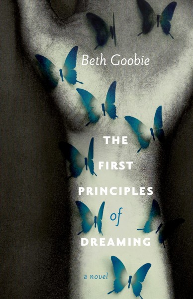 The first principles of dreaming / Beth Goobie.