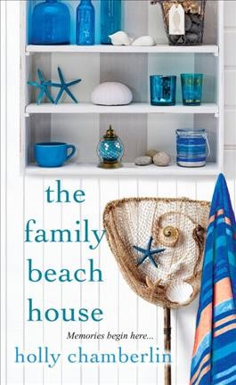 The family beach house / Holly Chamberlin.