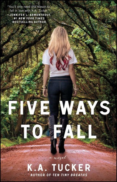 Five ways to fall : a novel / K.A. Tucker.