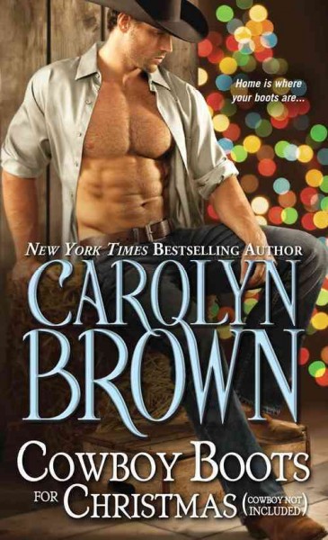 Cowboy boots for Christmas : (cowboy not included) / Carolyn Brown.