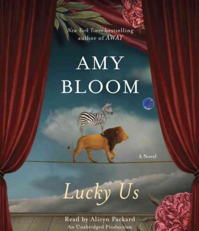 Lucky us [sound recording] : Amy Bloom.
