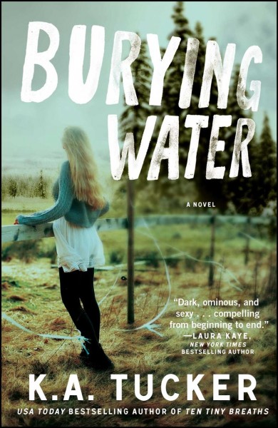 Burying water : a novel / K.A. Tucker.