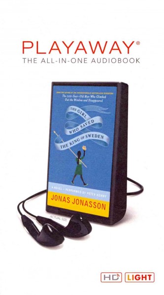 The girl who saved the king of Sweden : a novel / Jonas Jonasson ; [translated from the Swedish by Rachel Willson-Broyles].