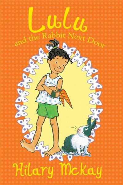 Lulu and the rabbit next door / Hilary McKay ; illustrated by Priscilla Lamont.