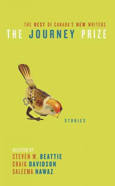 The Journey prize stories. [26] : the best of Canada's new writers / selected by Steven W. Beattie, Craig Davidson, Saleema Nawaz.