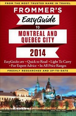 Frommer's easyguide to Montreal and Quebec City / by Leslie Brokaw, Erin Trahan, and Matthew Barber.