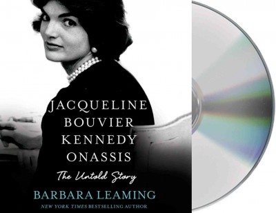 Jacqueline Bouvier Kennedy Onassis [sound recording] : The Untold Story / by Barbara Leaming.