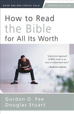 How to read the Bible for all its worth / Gordon D. Fee and Douglas Stuart.