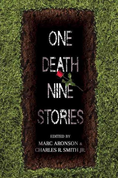 One death, nine stories / edited by Marc Aronson and Charles R. Smith, Jr.