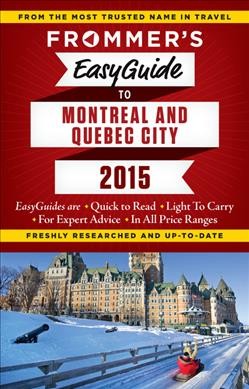 Frommer's easyguide to Montréal and Québec City / by Leslie Brokaw, Erin Trahan & Matthew Barber.