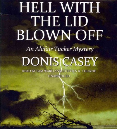 Hell with the lid blown off  [sound recording] / Donis Casey.
