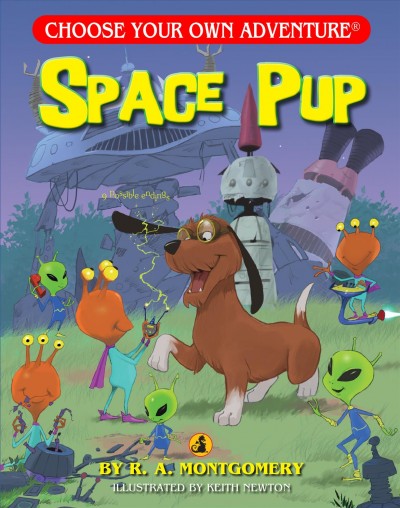 Space pup /  by R.A. Montgomery ; illustrated by Keith Newton.