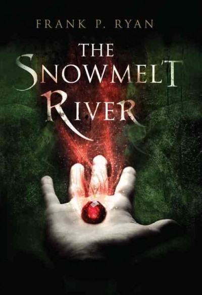 The snowmelt river / Frank P. Ryan.