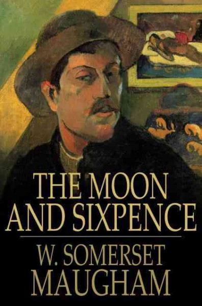 The moon and sixpence [electronic resource] / W. Somerset Maugham.