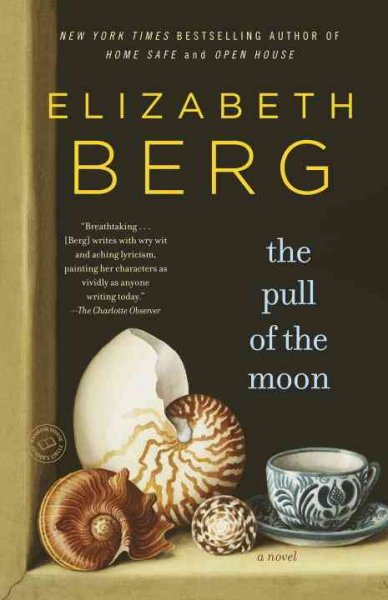 The pull of the moon [Book] / Elizabeth Berg.